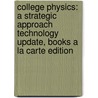 College Physics: A Strategic Approach Technology Update, Books A La Carte Edition by Randall D. Knight