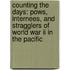 Counting The Days: Pows, Internees, And Stragglers Of World War Ii In The Pacific