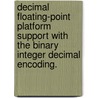Decimal Floating-Point Platform Support With The Binary Integer Decimal Encoding. by Charles Tsen
