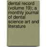 Dental Record (Volume 19); A Monthly Journal Of Dental Science Art And Literature door British Society for the Orthodontics