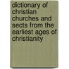 Dictionary of Christian Churches and Sects from the Earliest Ages of Christianity by John Buxton Marsden