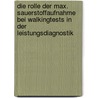 Die Rolle Der Max. Sauerstoffaufnahme Bei Walkingtests in Der Leistungsdiagnostik by Philip Straub