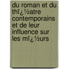 Du Roman Et Du Thï¿½Atre Contemporains Et De Leur Influence Sur Les Mï¿½Urs by Eugene Poitou