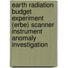 Earth Radiation Budget Experiment (Erbe) Scanner Instrument Anomaly Investigation by United States Government