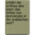 Erklärt der Einfluss des Islam das Fehlen von Demokratie in der Arabischen Welt?