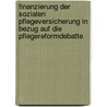 Finanzierung Der Sozialen Pflegeversicherung In Bezug Auf Die Pflegereformdebatte door Diana Lakir