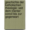 Geschichte Der Katholischen Theologie: Seit Dem Trienter Concil Bis Zur Gegenwart by Karl Werner