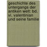 Geschichte Des Untergangs Der Antiken Welt: Bd. Vi. Valentinian Und Seine Familie door Otto Seeck