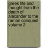 Greek Life and Thought from the Death of Alexander to the Roman Conquest Volume 2 by Sir John Pentland Mahaffy