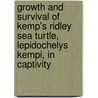 Growth and Survival of Kemp's Ridley Sea Turtle, Lepidochelys Kempi, in Captivity door United States Government