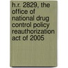 H.R. 2829, the Office of National Drug Control Policy Reauthorization Act of 2005 by United States Congressional House