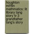 Houghton Mifflin Mathmatics: Lit Library Tang Story Lv 3 Grandfather Tang's Story