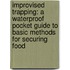 Improvised Trapping: A Waterproof Pocket Guide to Basic Methods for Securing Food