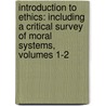 Introduction to Ethics: Including a Critical Survey of Moral Systems, Volumes 1-2 door William Henry Channing
