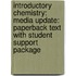 Introductory Chemistry: Media Update: Paperback Text With Student Support Package