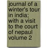 Journal of a Winter's Tour in India; With a Visit to the Court of Nepaul Volume 2 by Francis Egerton