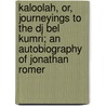 Kaloolah, Or, Journeyings To The Dj Bel Kumri; An Autobiography Of Jonathan Romer by William Starbuck Mayo