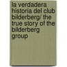 La verdadera historia del club Bilderberg/ The True Story of the Bilderberg Group door Daniel Estulin
