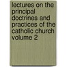 Lectures on the Principal Doctrines and Practices of the Catholic Church Volume 2 door Nicholas Patrick Stephen Wiseman