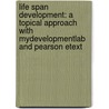 Life Span Development: A Topical Approach With Mydevelopmentlab And Pearson Etext door Robert S. Feldman