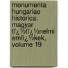 Monumenta Hungariae Historica: Magyar Tï¿½Tï¿½Nelmi Emlï¿½Kek, Volume 19 door Magyar Tudomnyos Akadmia