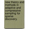 New Theory And Methods In Adaptive And Compressive Sampling For Sparse Discovery. door Jarvis David Haupt