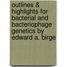 Outlines & Highlights For Bacterial And Bacteriophage Genetics By Edward A. Birge door Edward A. Birge