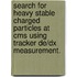 Search For Heavy Stable Charged Particles At Cms Using Tracker De/Dx Measurement.