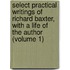 Select Practical Writings of Richard Baxter, with a Life of the Author (Volume 1)