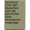 Spartacus Unter Den Deutschen: Uber Die Geschichte Einer Literarischen Niederlage door Ernst Osterkamp