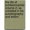 The Life of Schleiermacher Volume 2; As Unfolded in His Autobiography and Letters door Friedrich Schleiermacher