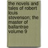 The Novels and Tales of Robert Louis Stevenson; The Master of Ballantrae Volume 9