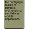 The Pontryagin Duality of Compact O-Dimensional Semilattices and Its Applications door K.H. Hofmann