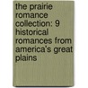 The Prairie Romance Collection: 9 Historical Romances from America's Great Plains by Judith Miller