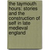 The Taymouth Hours: Stories and the Construction of Self in Late Medieval England door Kathryn A. Smith