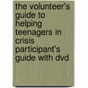 The Volunteer's Guide To Helping Teenagers In Crisis Participant's Guide With Dvd by Zondervan Publishing