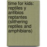 Time For Kids: Reptiles Y Anfibios Reptantes (Slithering Reptiles And Amphibians) door Debra J. Housel