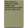 Total Fitness & Wellness, Media Update With Myfitnesslab Student Access Code Card door Stephen L. Dodd