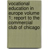 Vocational Education in Europe Volume 1; Report to the Commercial Club of Chicago by Edwin Gilbert Cooley