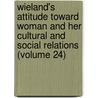 Wieland's Attitude Toward Woman And Her Cultural And Social Relations (Volume 24) door Matthew Gruenberg Bach