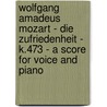 Wolfgang Amadeus Mozart - Die Zufriedenheit - K.473 - A Score for Voice and Piano door Wolfgang Amadeus Mozart