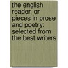 the English Reader, Or Pieces in Prose and Poetry: Selected from the Best Writers door Lindley Murray