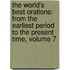 the World's Best Orations: from the Earliest Period to the Present Time, Volume 7
