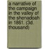 A Narrative of the Campaign in the Valley of the Shenadoah in 1861. (3D. Thousand)