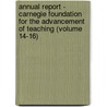 Annual Report - Carnegie Foundation for the Advancement of Teaching (Volume 14-16) door Carnegie Foundation for the Teaching
