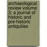Archaeological Review Volume 3; A Journal of Historic and Pre-Historic Antiquities by George Laurence Gomme