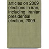 Articles On 2009 Elections In Iran, Including: Iranian Presidential Election, 2009 door Hephaestus Books
