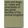 Cats and Dogs; Or, Notes and Anecdotes of Two Great Families of the Animal Kingdom by Lydia Falconer F. Miller