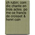 Ch Rubin; Com Die Chante En Trois Actes. Po Me Ce Francis de Croisset & Henri Cain