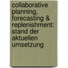 Collaborative Planning, Forecasting & Replenishment: Stand der aktuellen Umsetzung by Diana Körner